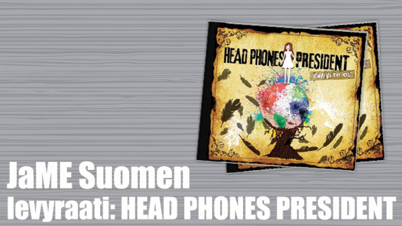 JaME Suomen levyraati: HEAD PHONES PRESIDENT © All Rights Reserved