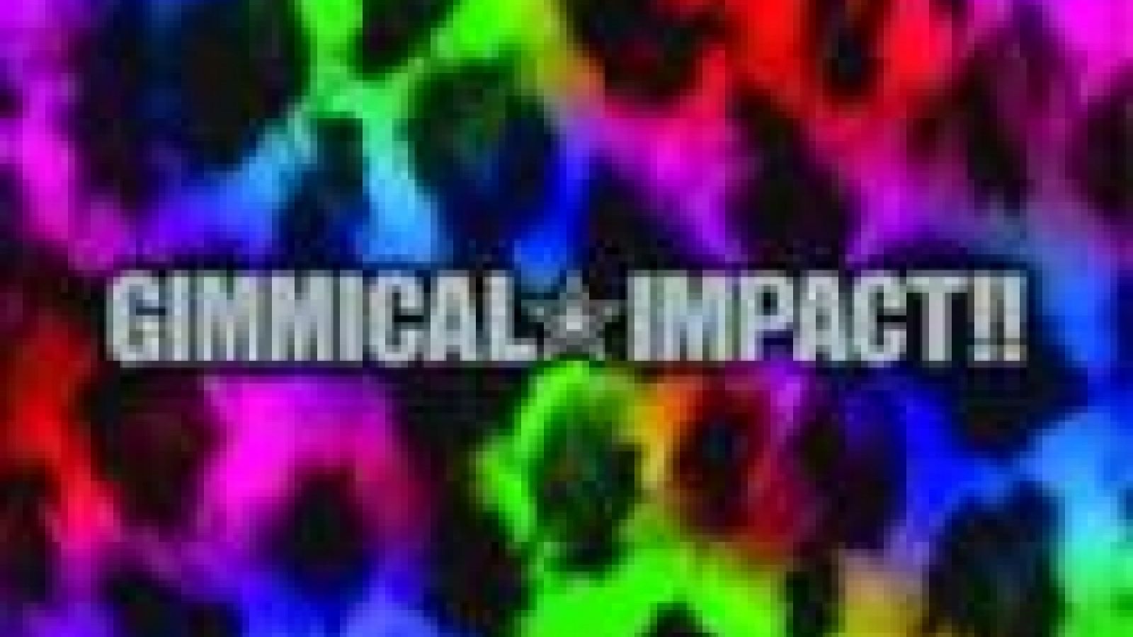 LM.C - GIMMICAL☆IMPACT!! © 